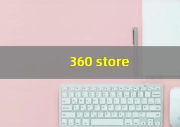 360 store